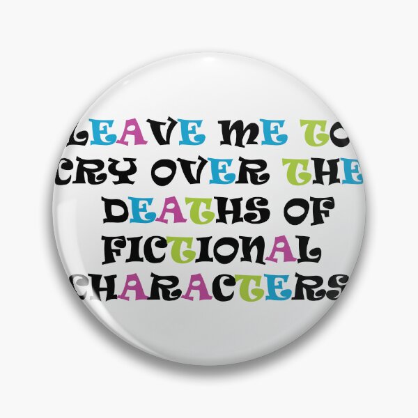 Item preview, Leave me to cry over the deaths of fictional characters  designed and sold by mixtape80.