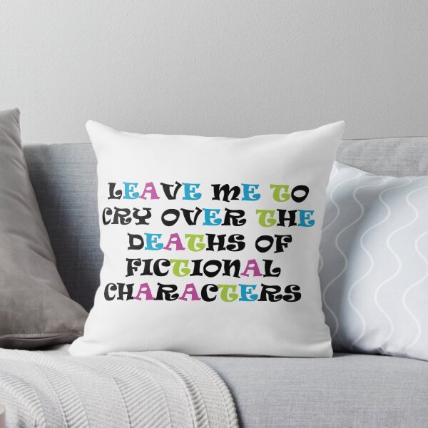 Item preview, Leave me to cry over the deaths of fictional characters  designed and sold by mixtape80.