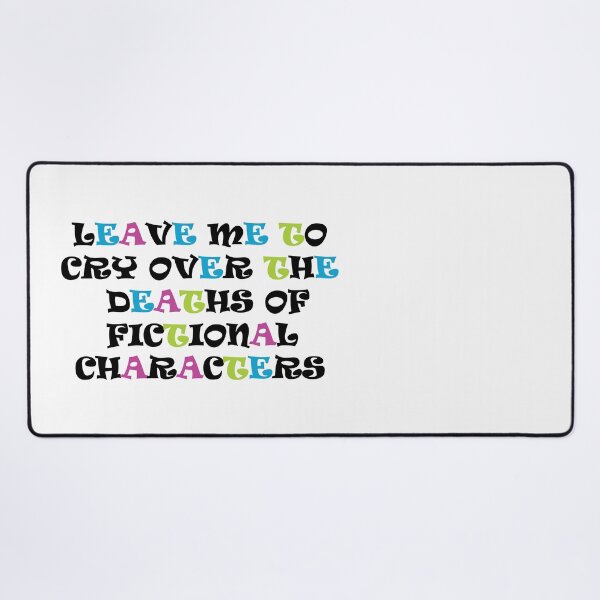 Item preview, Leave me to cry over the deaths of fictional characters  designed and sold by mixtape80.