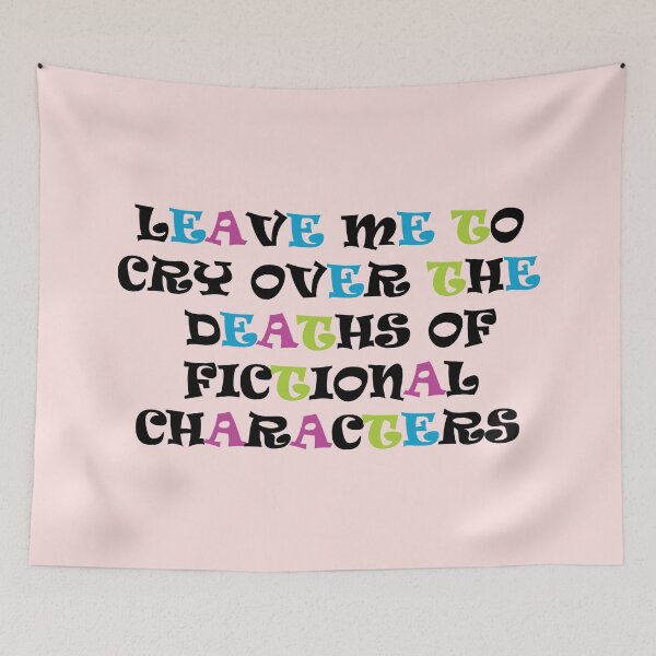 Item preview, Leave me to cry over the deaths of fictional characters  designed and sold by mixtape80.