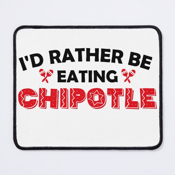 Item preview, I'd rather be eating chipotle - Funny Mexican Chili Food  designed and sold by creativeMOW.