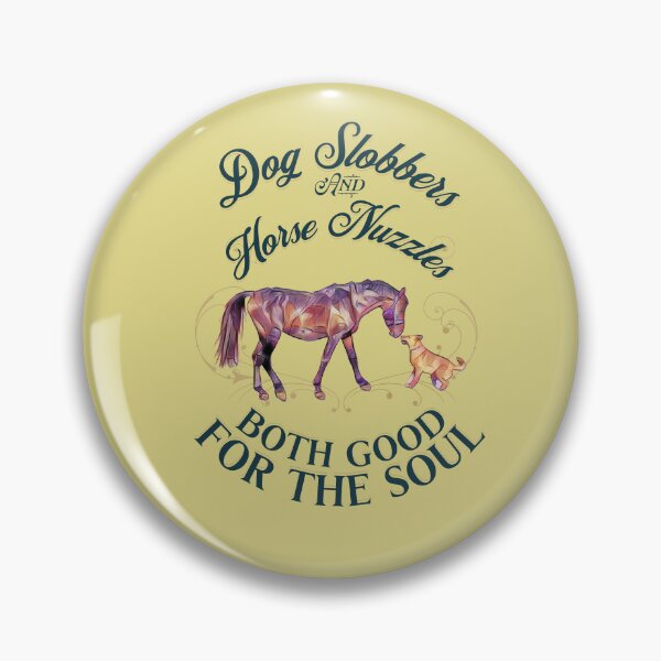 Item preview, Dog Slobbers and Horse Nuzzles Both Good for the Soul designed and sold by No1Equestrian.