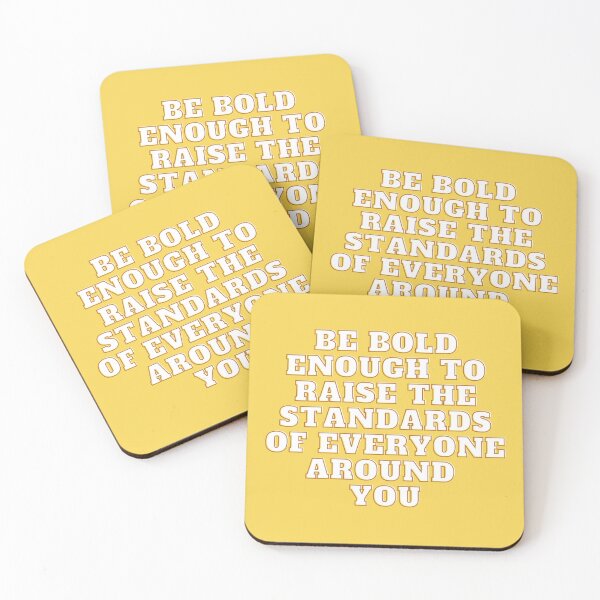 Item preview, Be bold enough to raise the standards of everyone around you designed and sold by wilder-mind.