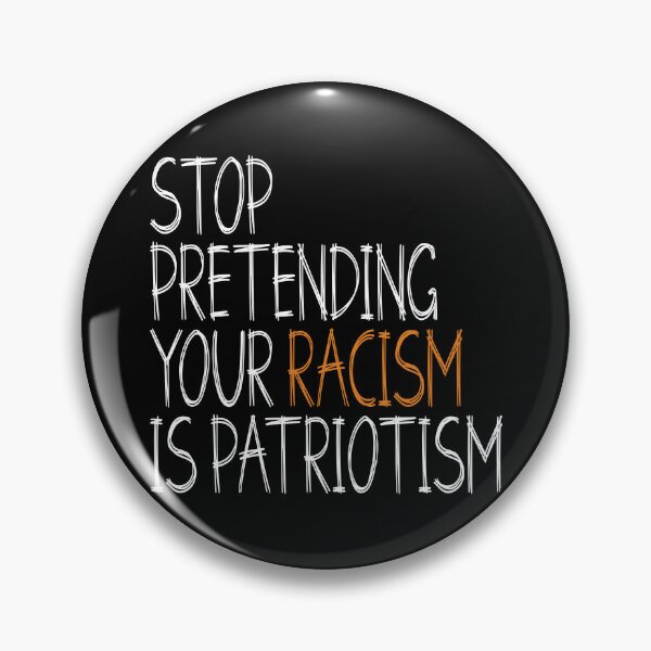 Item preview, Stop pretending your racism is patriotism  designed and sold by HofTao.