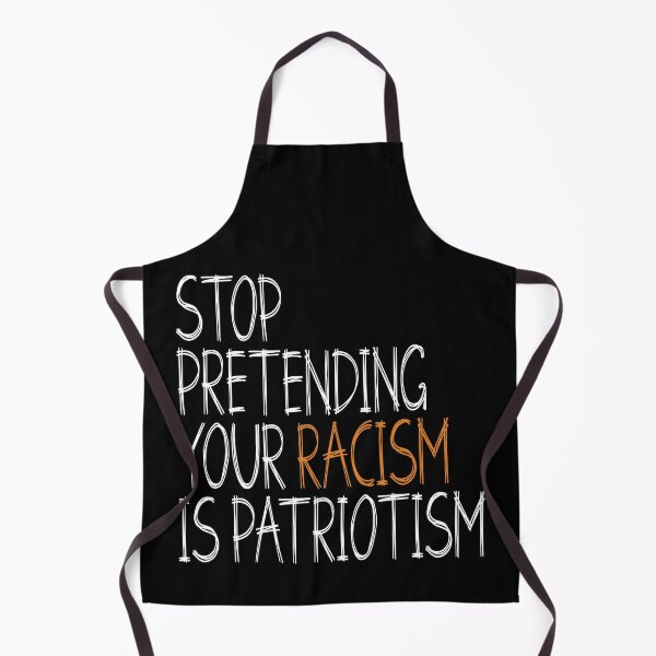 Item preview, Stop pretending your racism is patriotism designed and sold by HofTao.