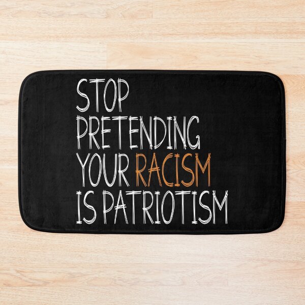Item preview, Stop pretending your racism is patriotism  designed and sold by HofTao.
