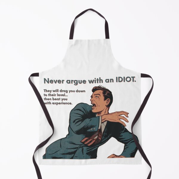 Item preview, Neve Argue With An Idiot * designed and sold by Sarcasmagic.
