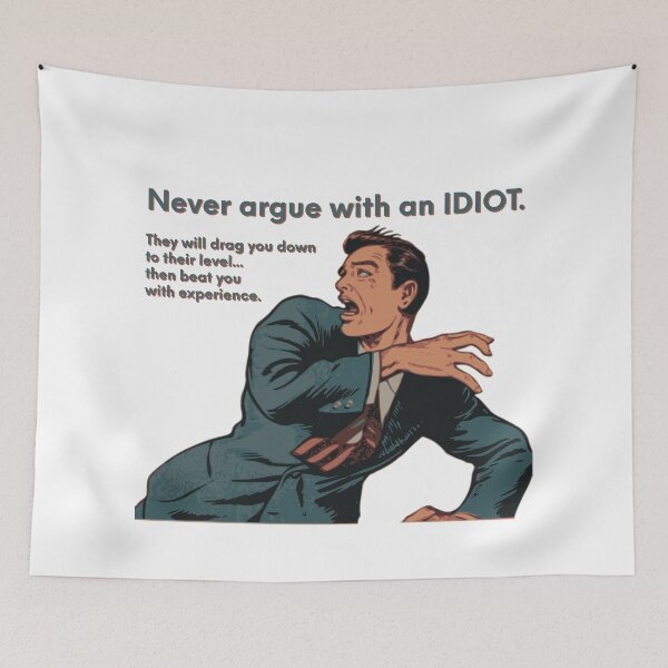 Item preview, Neve Argue With An Idiot * designed and sold by Sarcasmagic.