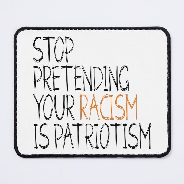 Item preview, Stop pretending your racism is patriotism (Black text) designed and sold by HofTao.