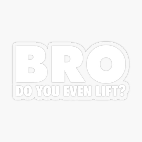 Bro do you even lift? Transparent Sticker