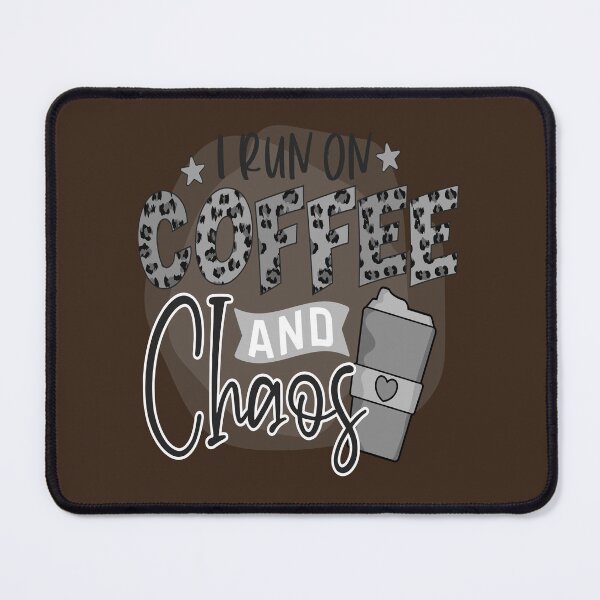 Item preview, I Run On Coffee And Chaos, me like coffee with my oxygen designed and sold by Nicedeco.