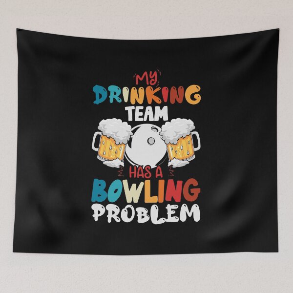 Item preview, My drinking team has bowling problem designed and sold by pnkpopcorn.