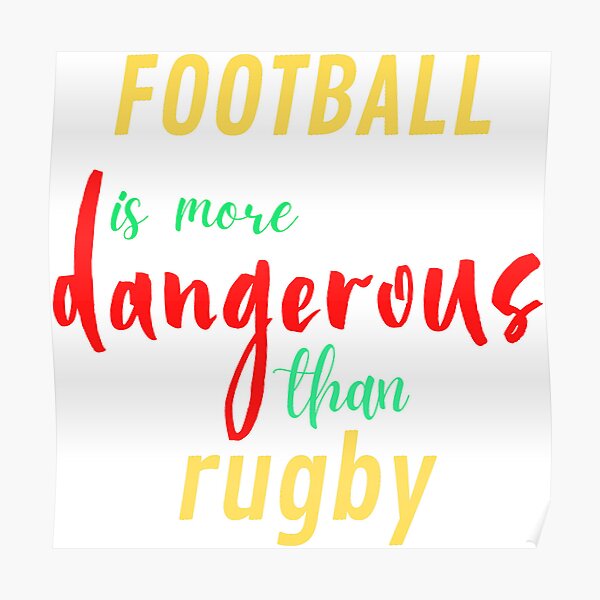 football More Dangerous Than Rugby Poster For Sale By Fesmedina football-more-dangerous-than-rugby-poster-for-sale-by-fesmedina