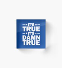It's True, It's Damn True - Kurt Angle Acrylic Block