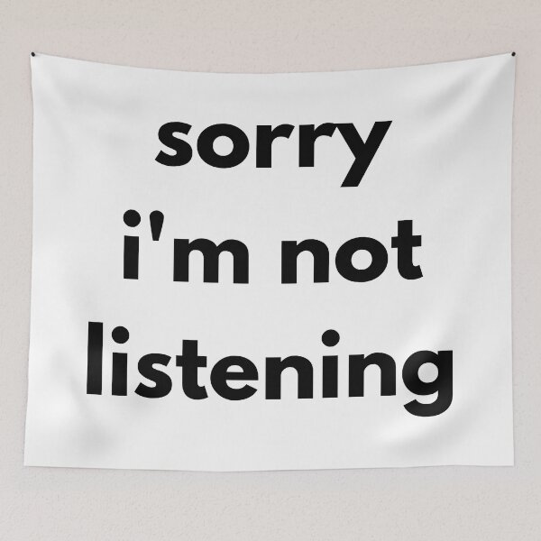 Item preview, Sorry I'm Not Listening. Funny Sarcastic Quote. designed and sold by That Cheeky Tee.