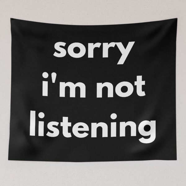 Item preview, Sorry I'm Not Listening. Funny Sarcastic Quote. designed and sold by That Cheeky Tee.