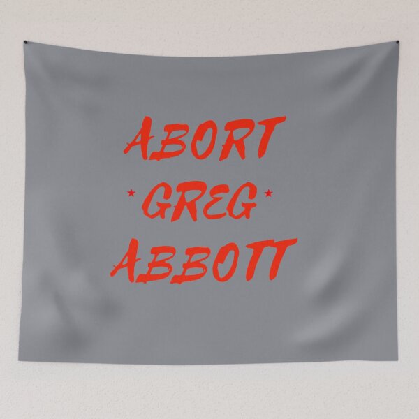 Item preview, Abort Greg Abbott designed and sold by LucaHowell.