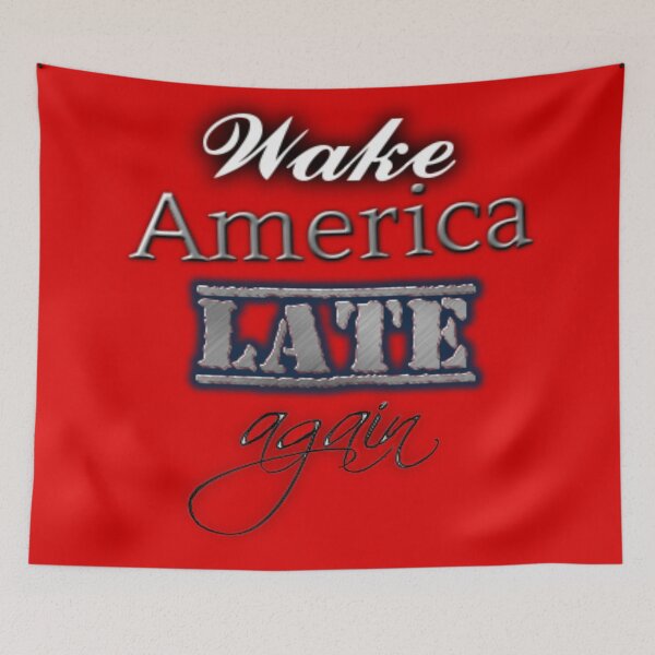 Item preview, Wake America Late Again |Anti Trump T-Shirt designed and sold by iNukeDesign.