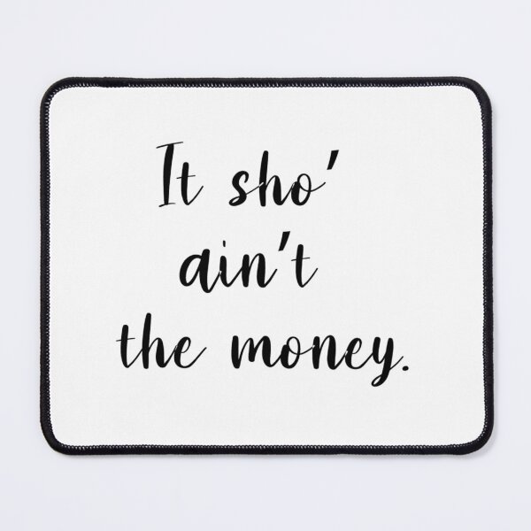 Item preview, IT SHO_ AIN_T MONEY - ABBOTT ELEMENTARY QUOTES - S - S - S designed and sold by LucaHowell.