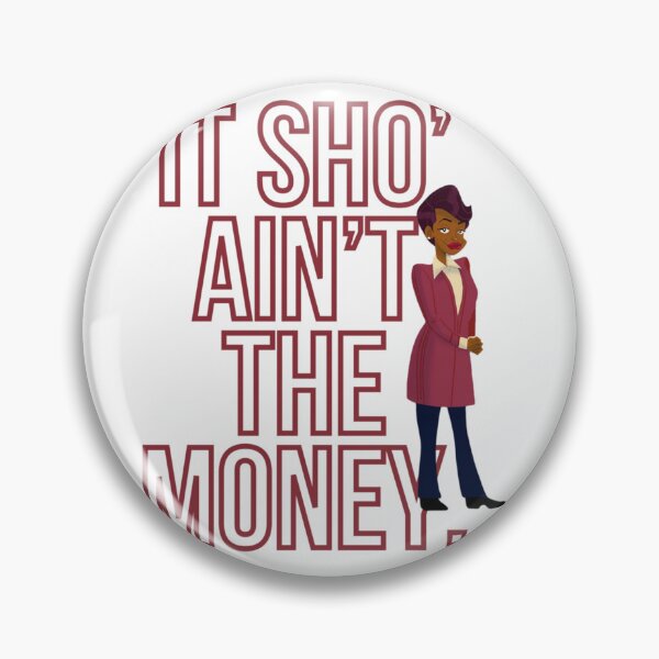 Item preview, It sho’ ain’t the money. – Barbara Howard   designed and sold by LucaHowell.