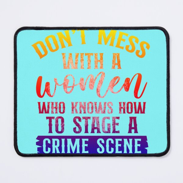 Item preview, Don't mess with a women who knows how to stage a crime scene. Pop art colors. designed and sold by CristalleLisa.