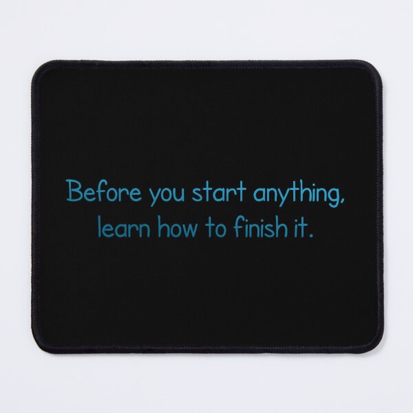 Item preview, BEFORE YOU START ANYTHING, LEARN HOW TO FINISH IT funny shirt designed and sold by cizito.