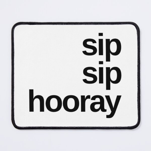 Item preview, Sip Sip Hooray. A Great Design for Those Whos Friends Lead Them Astray and Are A Bad Influence. Funny Drinking Design. designed and sold by That Cheeky Tee.