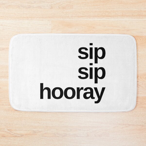 Item preview, Sip Sip Hooray. A Great Design for Those Whos Friends Lead Them Astray and Are A Bad Influence. Funny Drinking Design. designed and sold by That Cheeky Tee.