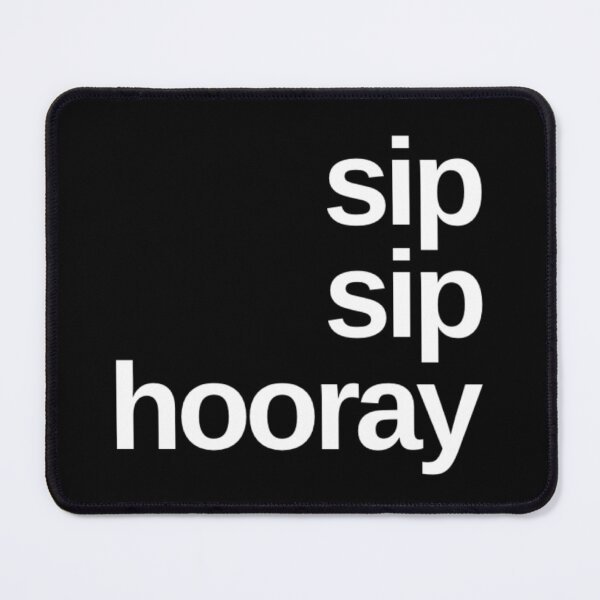 Item preview, Sip Sip Hooray. A Great Design for Those Whos Friends Lead Them Astray and Are A Bad Influence. Funny Drinking Design. designed and sold by That Cheeky Tee.