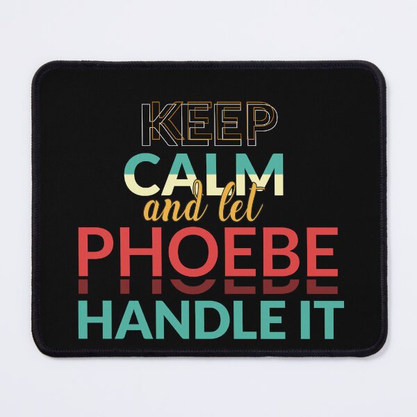 Artikelvorschau, Bleib ruhig und lass Phoebe es regeln - PHOEBE Name entworfen und verkauft von creativeMOW.