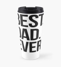 Best. Dad. Ever. Travel Mug
