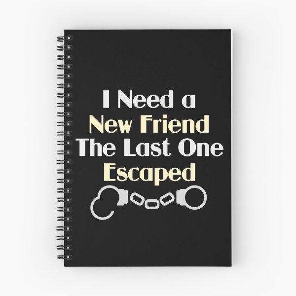 Item preview, I Need a New Friend Funny Quote designed and sold by ironydesigns.