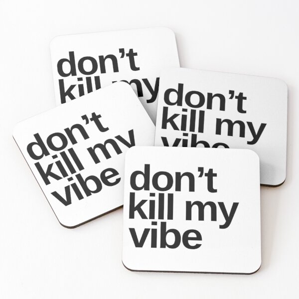 Item preview, Don't Kill My Vibe. Funny Sarcastic Quote. designed and sold by That Cheeky Tee.