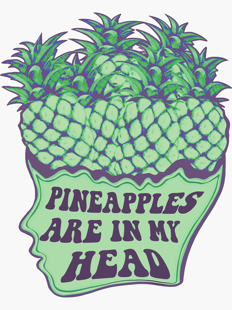 "Pineapples Are In My Head" Sticker for Sale by shelbylester Redbubble