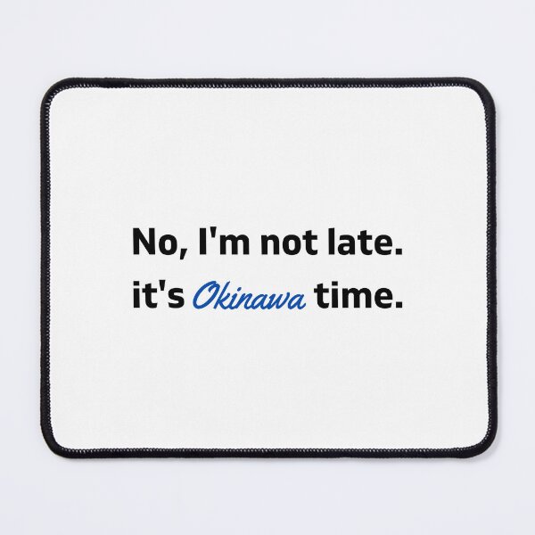 Item preview, I'm not late, it's Okinawa time! designed and sold by AnaMiyagi.