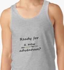 Bereit für ein neues Abenteuer? Tank Top