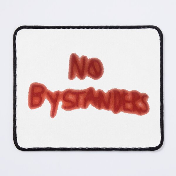 Item preview, NO BYSTANDERS designed and sold by ilanaarosee.