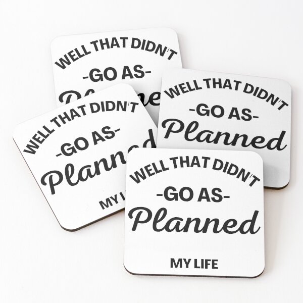 Item preview, Well That Didn't Go As Planned, My Life. Funny Life Update Quote. designed and sold by That Cheeky Tee.