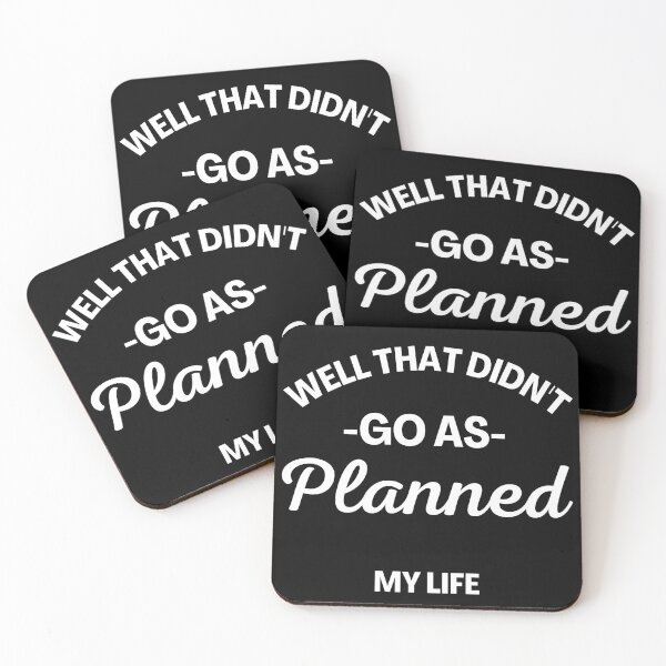 Item preview, Well That Didn't Go As Planned, My Life. Funny Life Update Quote. designed and sold by That Cheeky Tee.