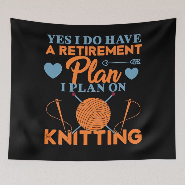 Item preview, Funny Knitting Crochet Yes I Do Have A Retirement Plan Gift Idea designed and sold by LortAndrew.