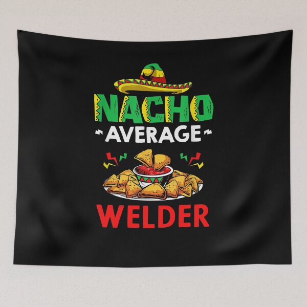 Item preview, Nacho Average Welder Shirt, Funny Welder Shirt, Gift For Welder, Cinco De Mayo Shirt, Welder Gift designed and sold by xlnv.