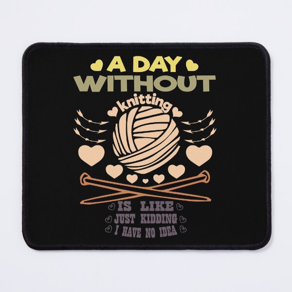 Item preview, The Best Men Women A Day Without Knitting Is Like Just Kidding Awesome Since designed and sold by LortAndrew.