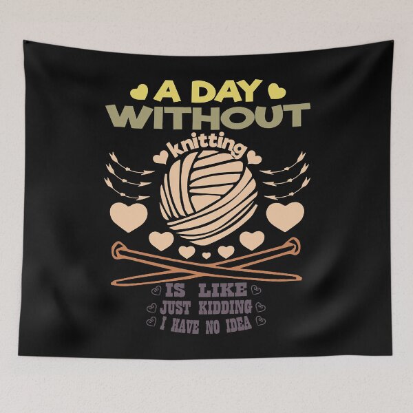 Item preview, The Best Men Women A Day Without Knitting Is Like Just Kidding Awesome Since designed and sold by LortAndrew.
