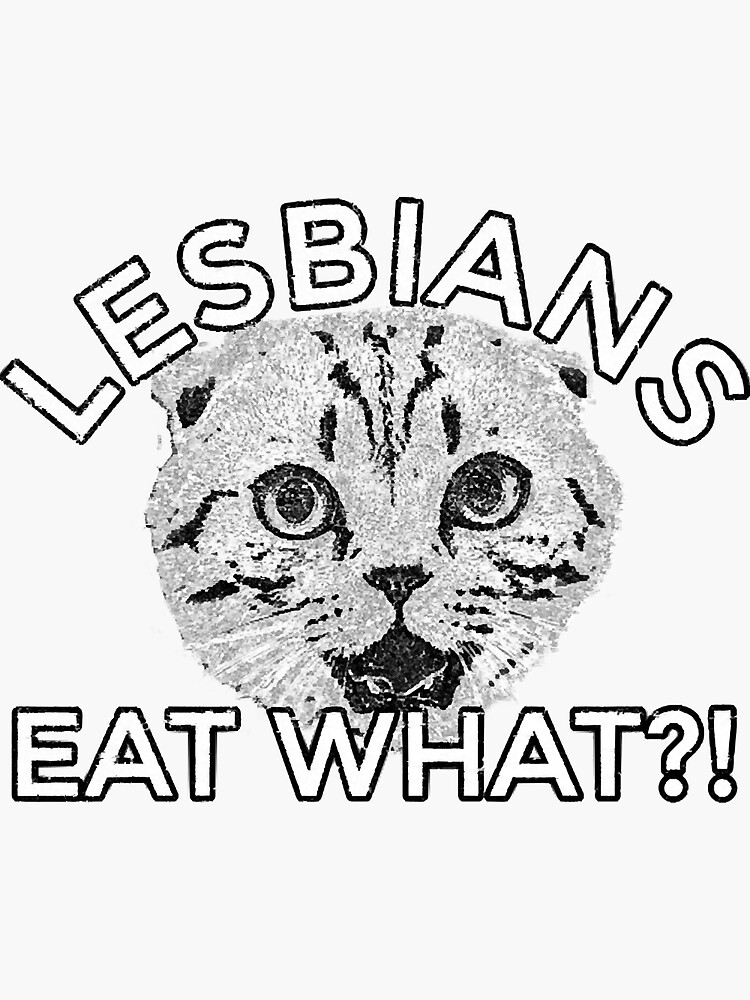 Lesbians Eat What Cat Pride Lgbt Gay Bisexual Sticker For Sale By Danahill69185 Redbubble 1811