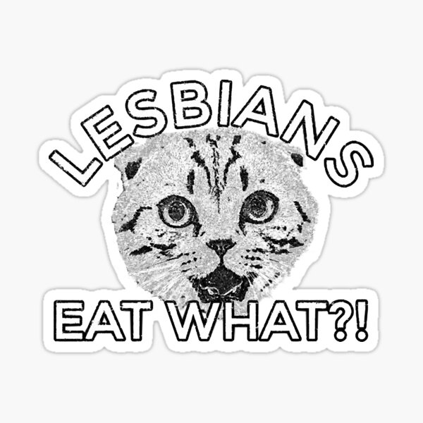 Lesbians Eat What Cat Pride Lgbt Gay Bisexual Sticker For Sale By Danahill69185 Redbubble 3225