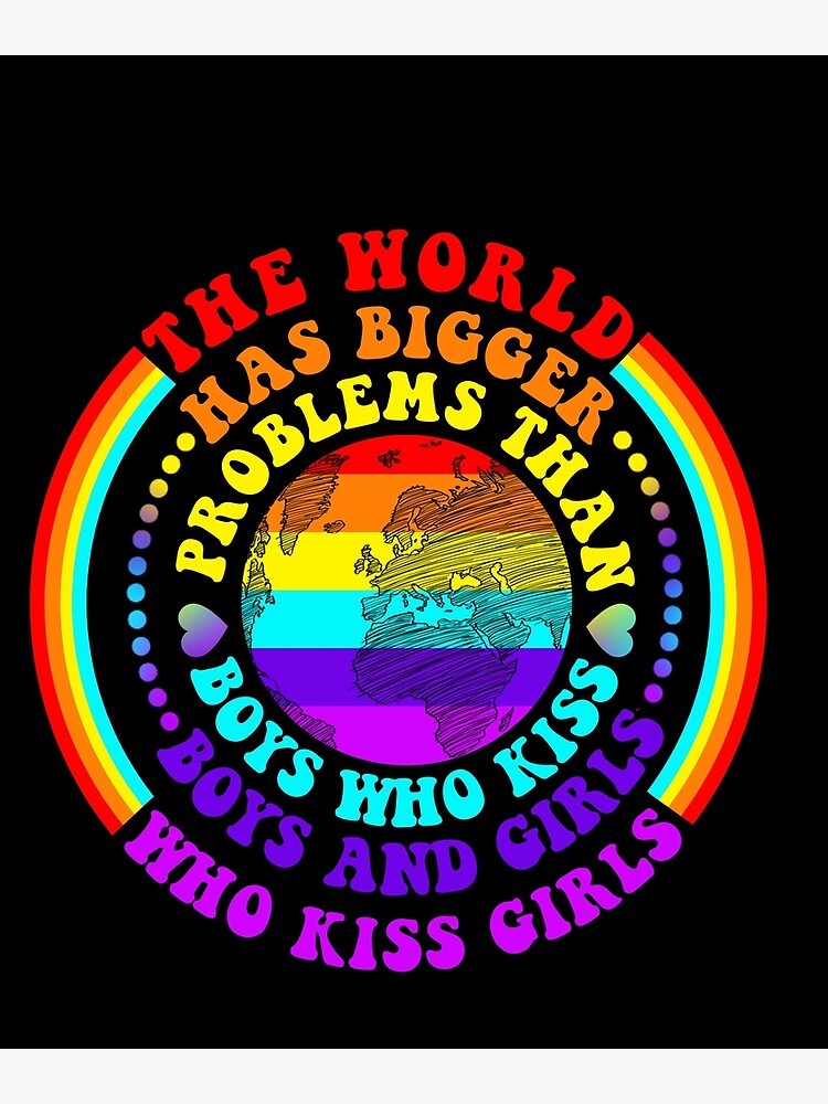 Gay Pride Month Lgbt The World Has Bigger Problems Rainbow Poster For Sale By Scottdesveaux 7835