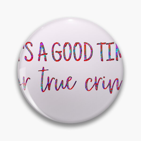 Item preview, It's a Good Time for True Crime designed and sold by CristalleLisa.