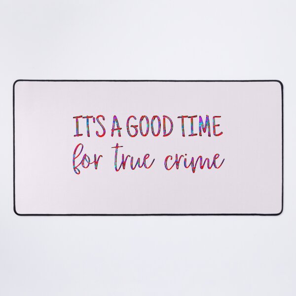 Item preview, It's a Good Time for True Crime designed and sold by CristalleLisa.