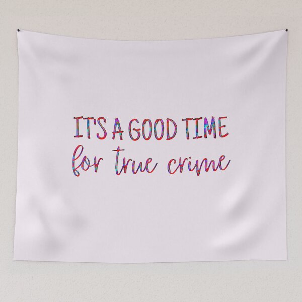 Item preview, It's a Good Time for True Crime designed and sold by CristalleLisa.