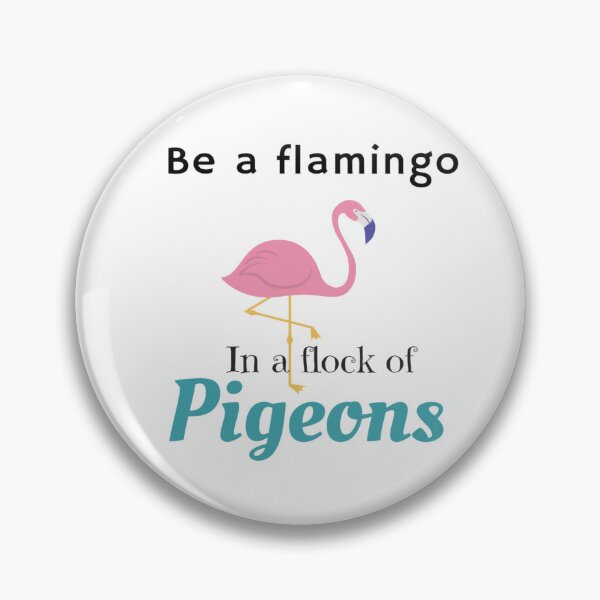 Item preview, Be a Flamingo In A Flock Of Pigeons, Flamingo Unique designed and sold by Nero9o.